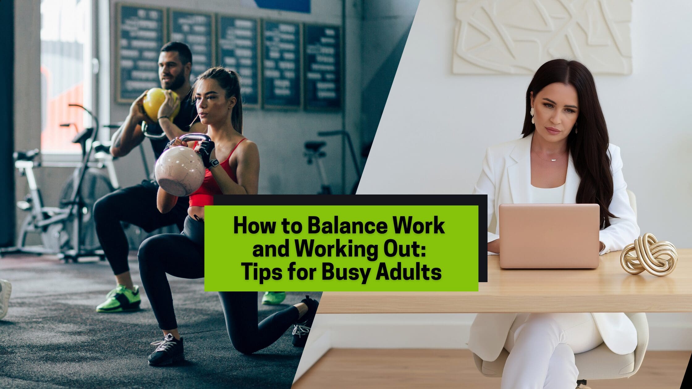 How to Balance Work and Working Out: Tips for Busy Adults
