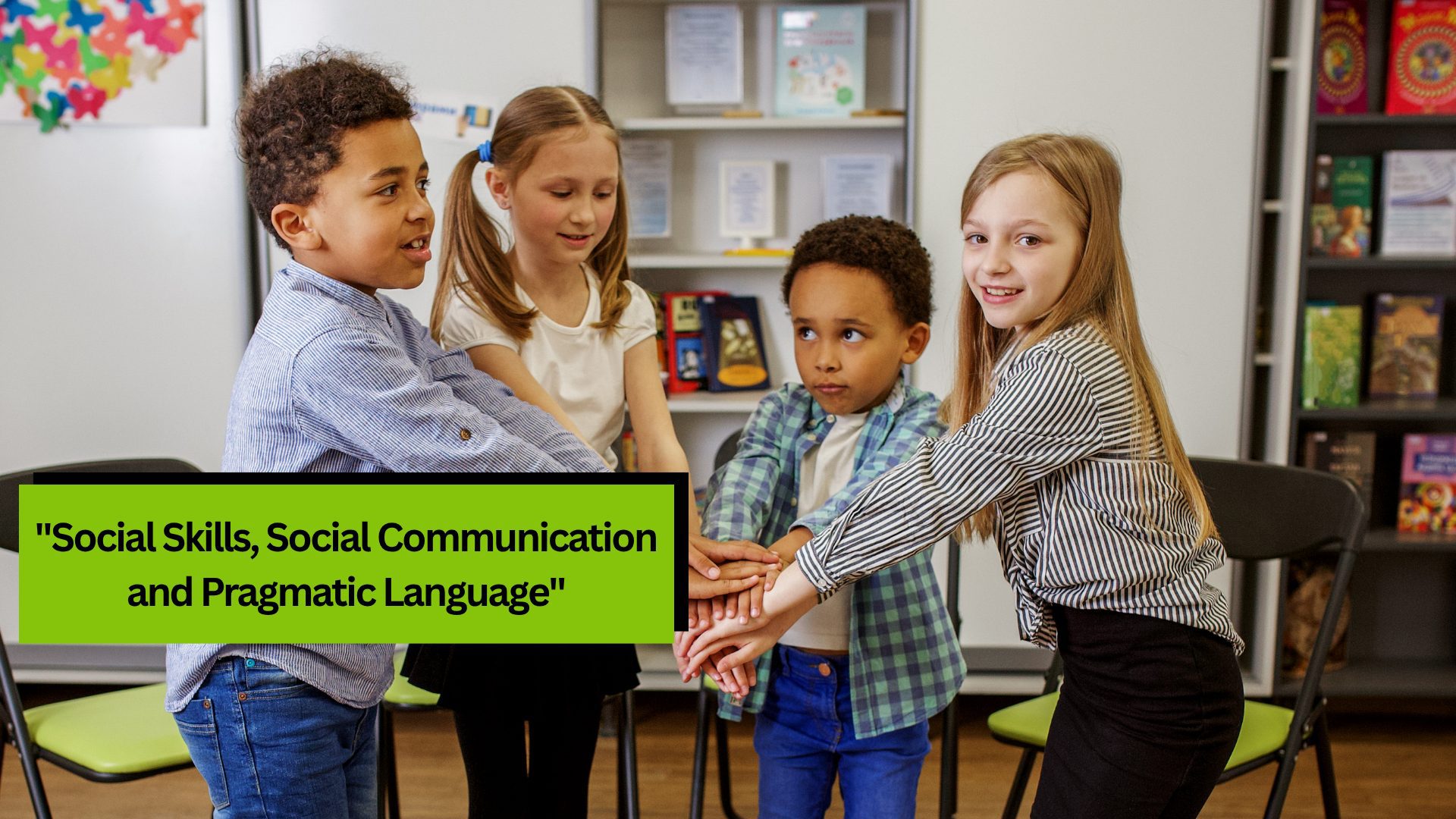 Social Skills, Social Communication and Pragmatic Language