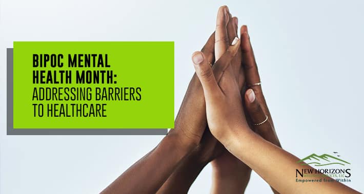 BIPOC Mental Health Month: Addressing Barriers To Healthcare | NHWS | Mental Health Therapy Clinic