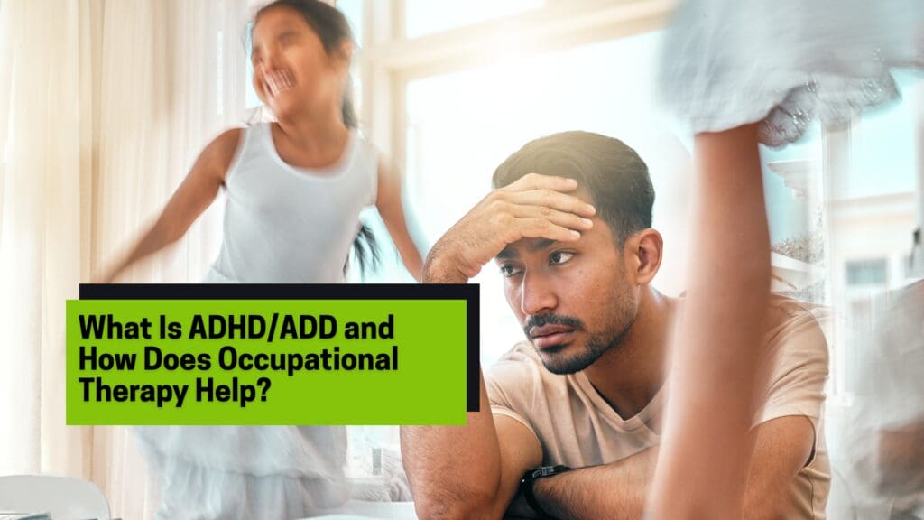 What Is ADHD/ADD and How Does Occupational Therapy Help?