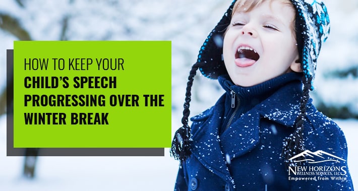 How To Keep Your Child's Speech Articulation Therapy Progress From Slipping Over The Winter Break | NHWS | Mental Health Therapy Clinic