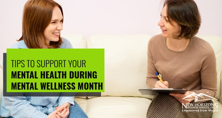 Tips To Support Your Mental Health During Mental Wellness Month | NHWS | Mental Health Therapy Clinic